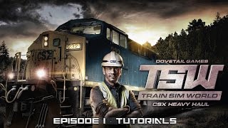 Let's Play TSW - CSX Heavy Haul - Episode 1 - Tutorials