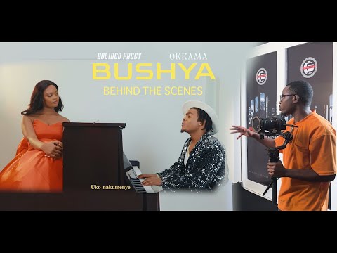 BUSHYA by Bolingo Paccy Ft Okkama (BEHIND THE SCENES )