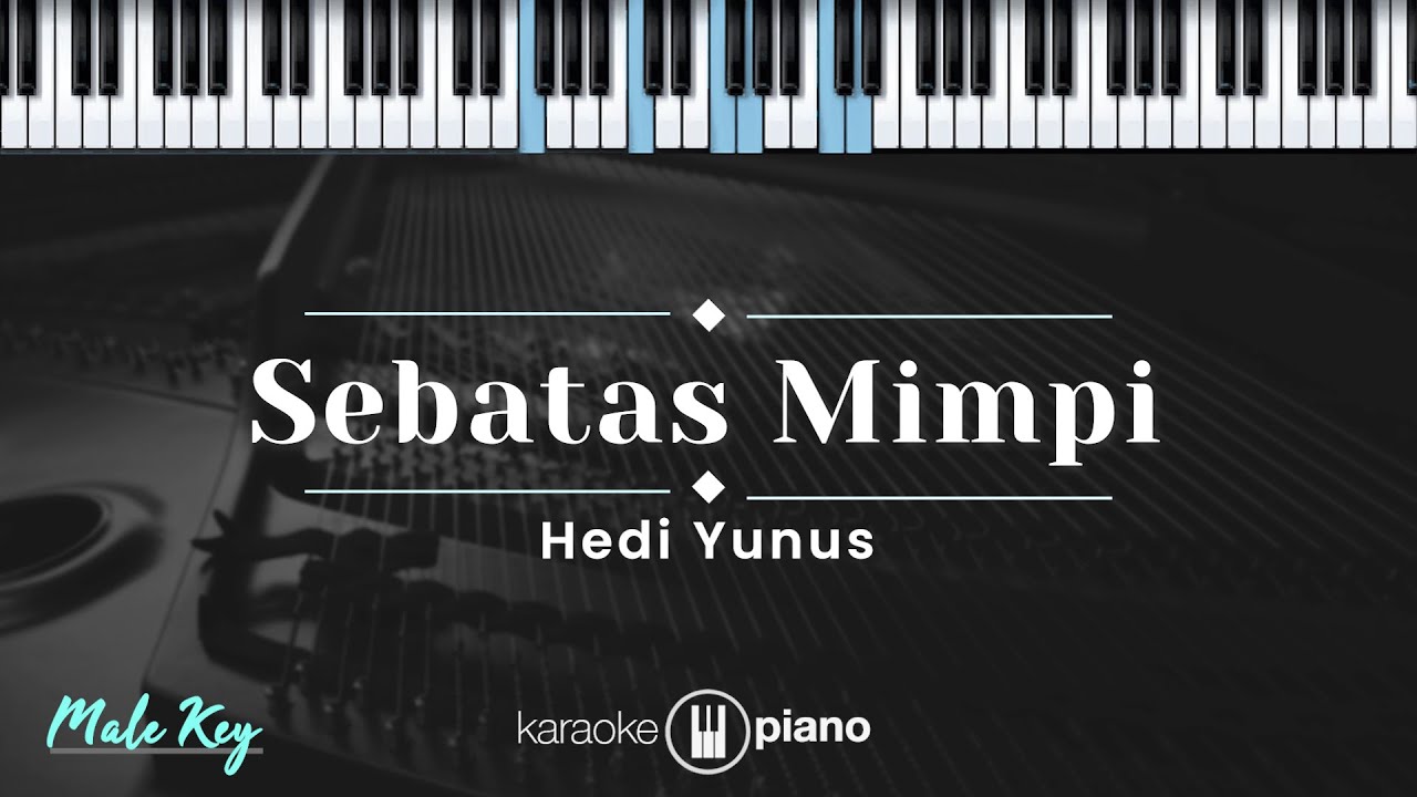 Watch Sebatas Mimpi - Hedi Yunus (KARAOKE PIANO - MALE KEY) on YouTube Watch Sebatas Mimpi - Hedi Yunus (KARAOKE PIANO - MALE KEY) on YouTube
