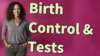 Can Birth Control Pills Make Pregnancy Tests Wrong?