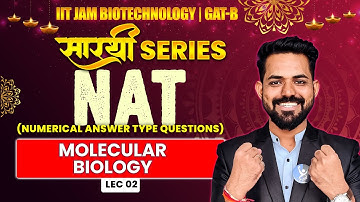 Molecular Biology | NAT (Numerical Answer Type Questions) | सारथी Series | IIT JAM BT | GAT-B | L2