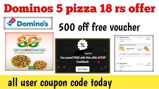 Dominos 5 pizza 18 rs offer dominos coupon code today 500 off free voucher code