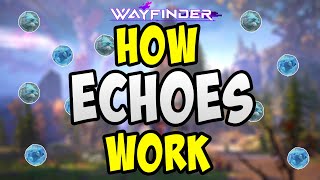 Everything You Need to Know about Echoes in Wayfinder