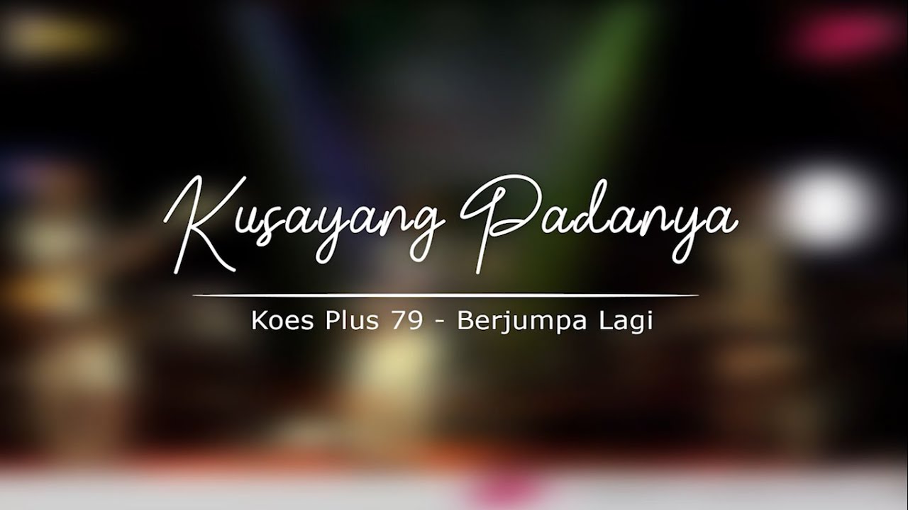 KS PLUS : KUSAYANG PADANYA (Koes Plus '79)