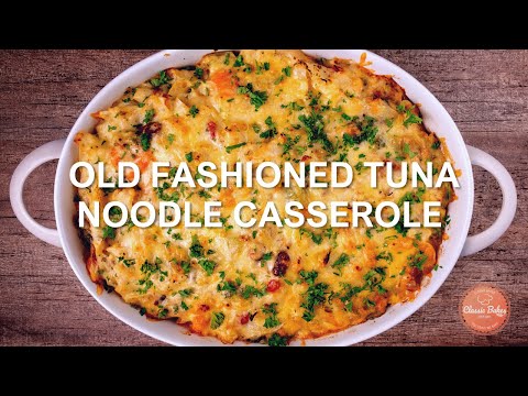 Incredible Old Fashioned Tuna Noodle Casserole | Delicious Creamy Classic Tuna Noodle Casserole | Classic Bakes Fusion Cuisine