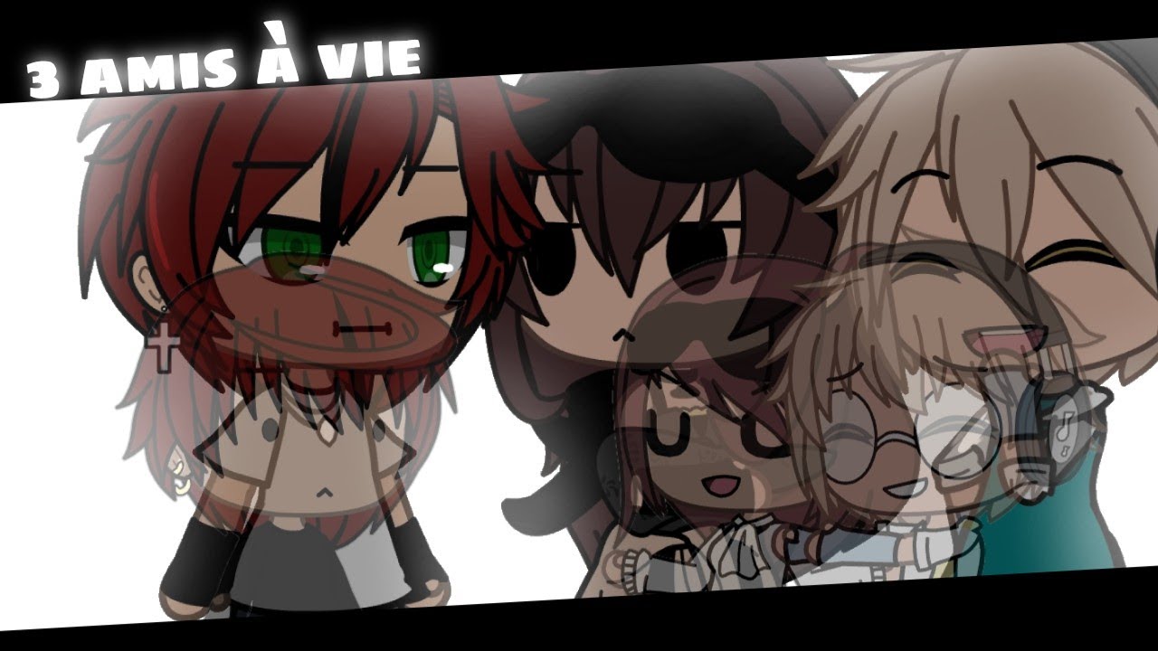 -3 amis à vie // X^ 🍒/🧸/🍅