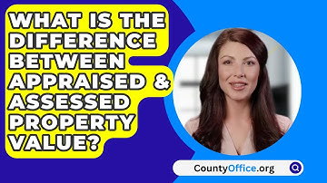 What Is The Difference Between Appraised & Assessed Property Value? - CountyOffice.org