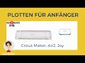 Plotten für Anfänger - Cricut Maker, Air 2, Joy/ Design Space