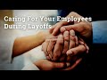 Caring For Your Employees During Layoffs