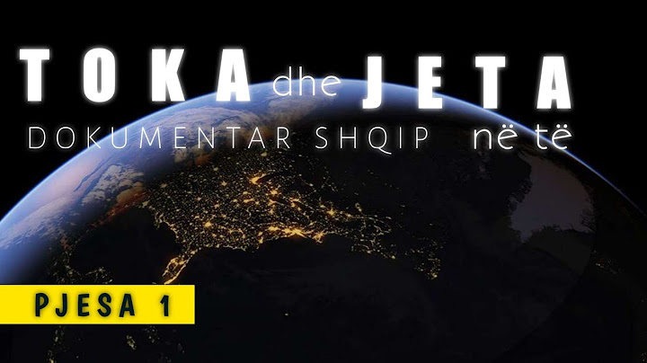 Toka dhe Jeta në të - Dokumentar Shqip (Pjesa 1)