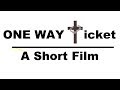 One way ticketa short film