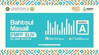 Jalsah 2 I Komisi A Bahtsul Masail FMPP Ke 44 Se- Jawa Madura I Ponpes Darul Huda Mayak