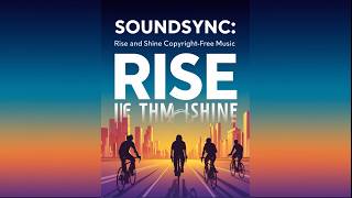 Energetic Morning Groove | Rise and Shine by SoundSync (No Copyright Music)