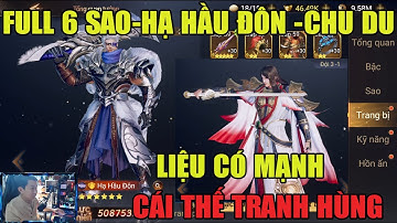 CÁI THẾ TRANH HÙNG:UP FULL 6 SAO - HẠ HẦU ĐÔN & CHU DU -XEM DAME CÓ TO HƠN TẢ TỪ KHÔNG -2 TƯỚNG MỚI