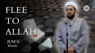 Flee to Allah – Nurullah Benli: Friday Sermon