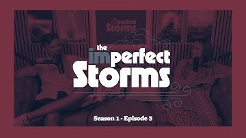 The imPerfect Storms - Episode 3 - July 2025
