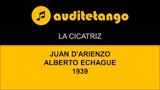 La Cicatriz - Juan Darienzo - Alberto Echague - 1939 - Milonga Cantata