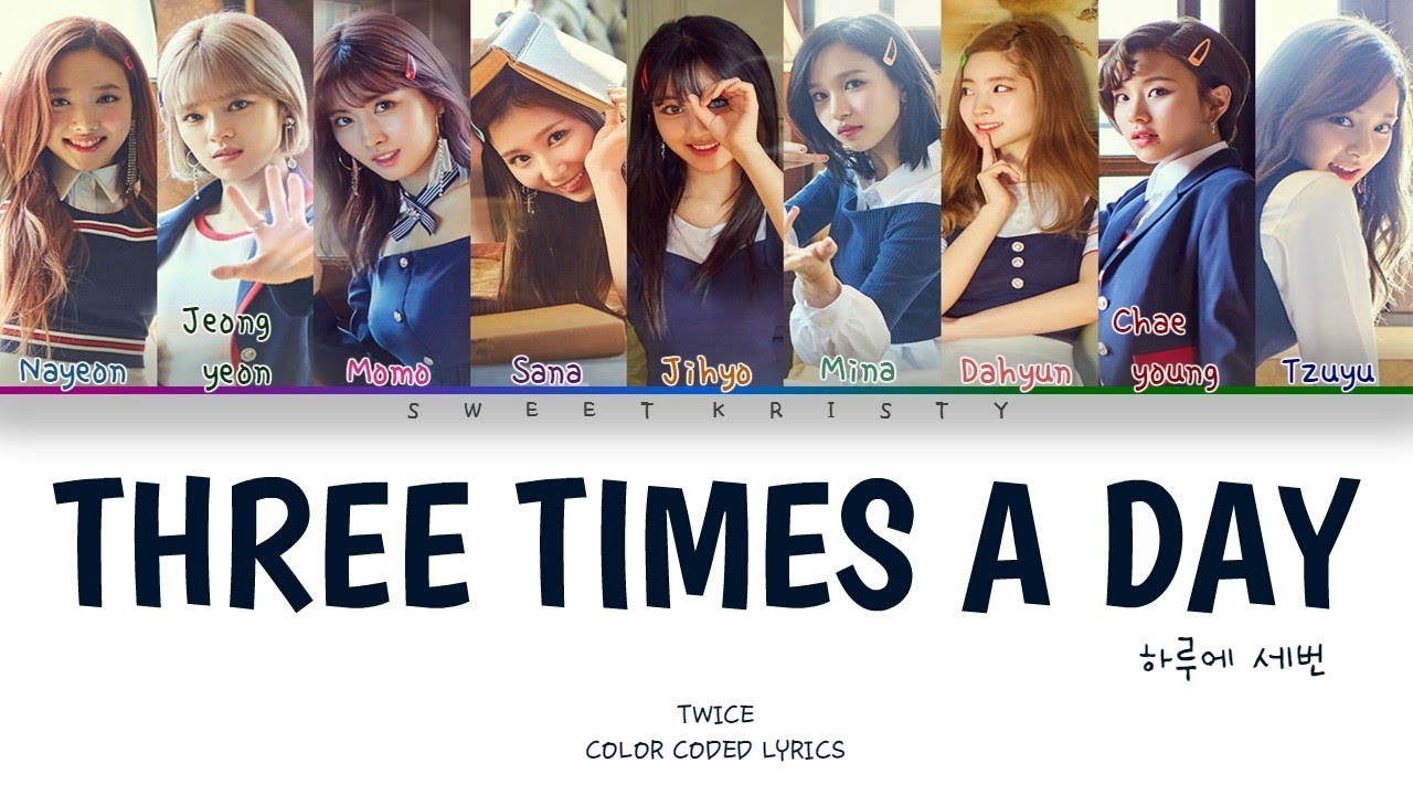 Twice 트와이스 Three Times A Day 하루에 세번 Color Coded Lyrics Rom Han Eng Youtube