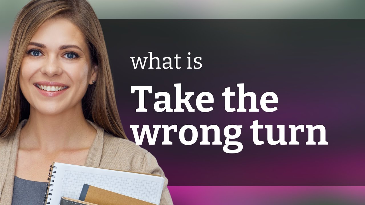 Navigating Mistakes: Understanding "Take the Wrong Turn"