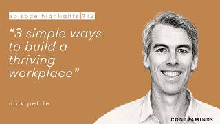 3 Simple Ways To Build a Thriving Workplace | Nick Petrie | ContraMinds Podcast #068