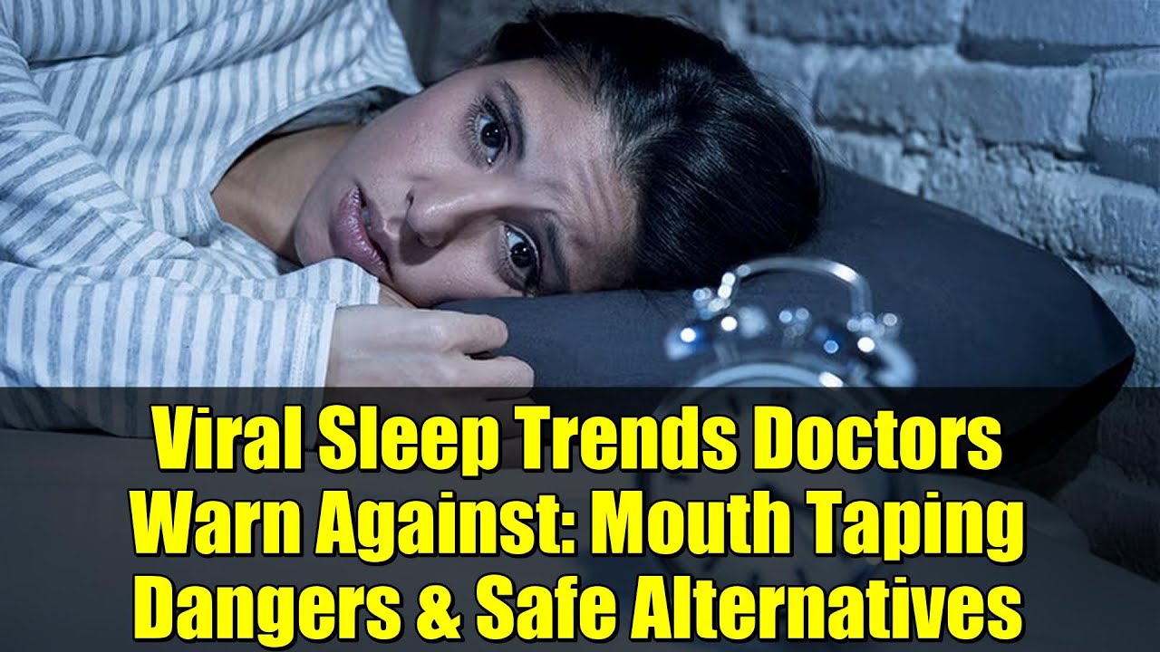 Viral Sleep Trends Doctors Warn Against: Mouth Taping Dangers & Safe Alternatives