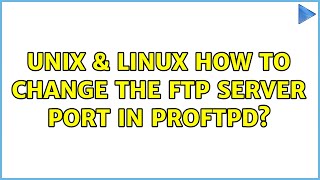 Unix & Linux: How to change the ftp server port in ProFTPD?