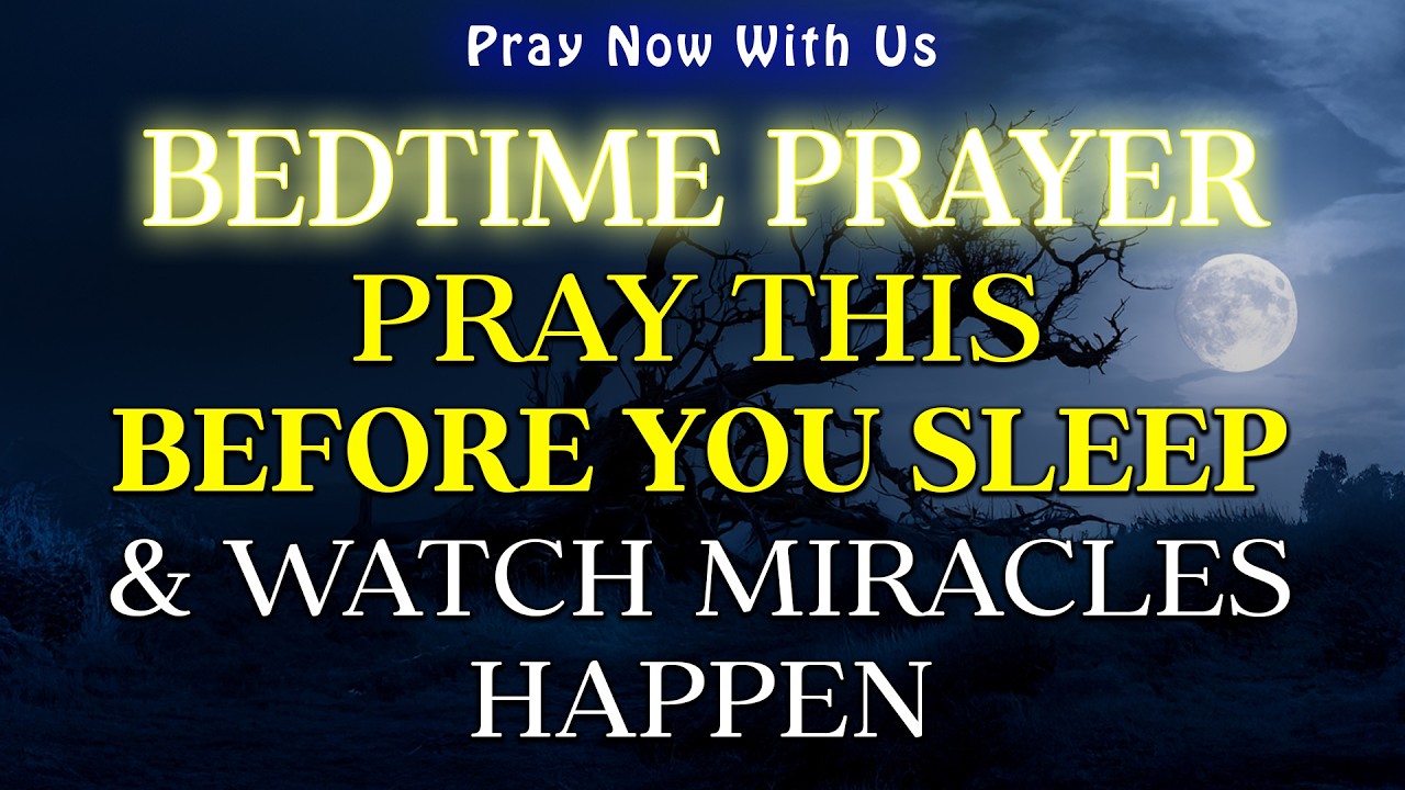 Pray This Before You Sleep & Watch Miracles Happen | Powerful Night Prayer for Peace & Protection