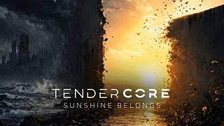 TENDERCORE - Sunshine Belongs