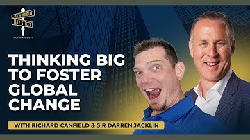 Thinking Big To Foster Global Change with Sir Darren Jacklin