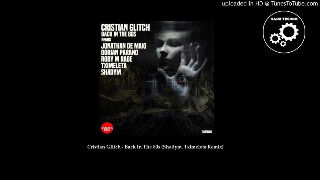 在 YouTube 上观看 Cristian Glitch - Back In The 80s (Shadym, Tximeleta Remix)