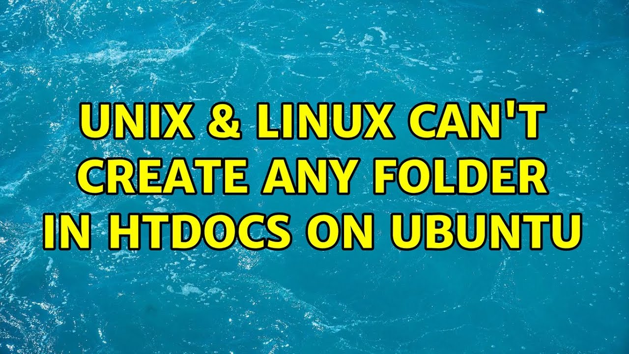 Unix & Linux: Can't create any folder in htdocs on ubuntu (3 Solutions ...