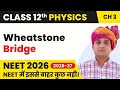 Wheatstone Bridge Trick + Numericals | बोर्ड + NEET + JEE Physics
