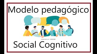 SOCIAL COGNITIVE PEDAGOGICAL MODEL