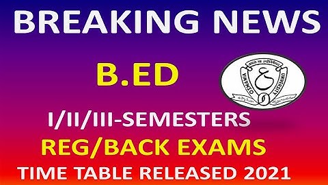 OU B.ED EXAMS 2021 | I/II/II-SEMESTER REGULAR/BACKLOG EXAMINATION TIME TABLE RELEASED |IMPROVE EXAMS