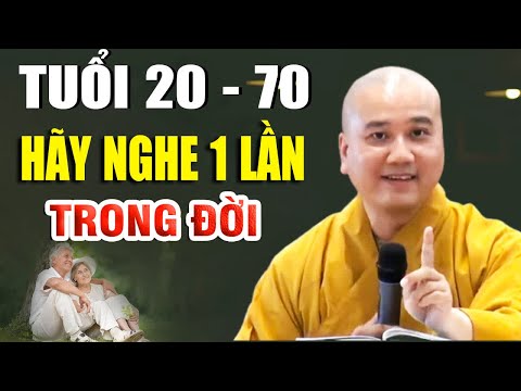 Tuổi 20 - 70 Nên Nghe 1 Lần Trong Đời Rất Hay - Thầy Thích Pháp Hòa