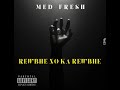 Med Fresh - REWBHE NO KA REWBHE (Audio)