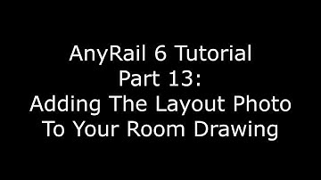AnyRail 6 Tutorial Video 13:   Adding the Layout Photo to the Room Design
