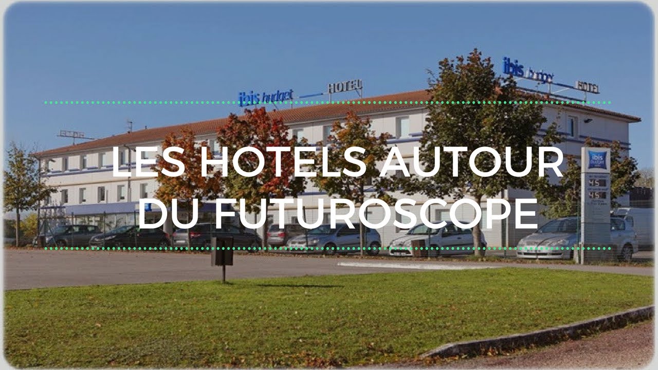 LES HOTELS AUTOUR DU FUTUROSCOPE
