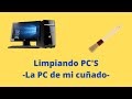 |Limpiando PC&#39;S|EP. 1|La PC de mi cuñado|