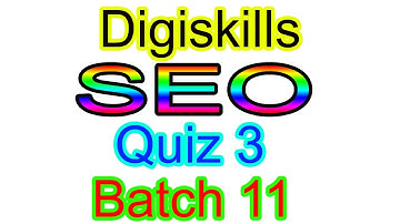 Digiskills SEO Quiz 3 Batch 11 Solution 2021