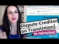 How to Dispute Creditors on TransUnion Credit Report