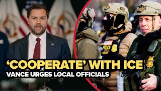 VP Vance to local officials: “Cooperate with ICE”