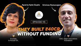 EP 115: They Built ₹40CR Without Funding | Srinivas Ramanujam, CEO, Villgro Innovations Foundation