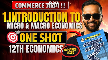 1.Introduction Micro & Macro Economics | One Shot | Commerce Jeetega | 12th Economics