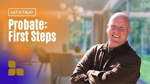 Probate Explained the First Step!