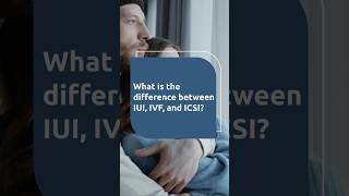 What is the Difference Between IUI, IVF, and ICSI?