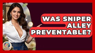 Was Sniper Alley Preventable? - TalkingSoutheastEurope