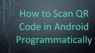 How to Scan QR Code in Android Programmatically