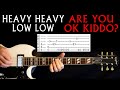 Heavy Heavy Low Low Are You Ok Kiddo Guitar Tab Lesson / Tabs Cover