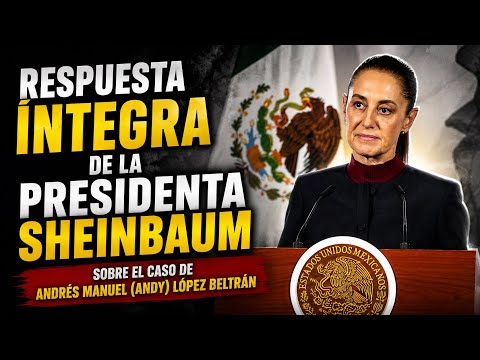 Full response from President Claudia Sheinbaum